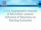 A 3-D Angiographic Analysis of Bifurcation Lesions: Influence of Geometry on Stenting Outcomes